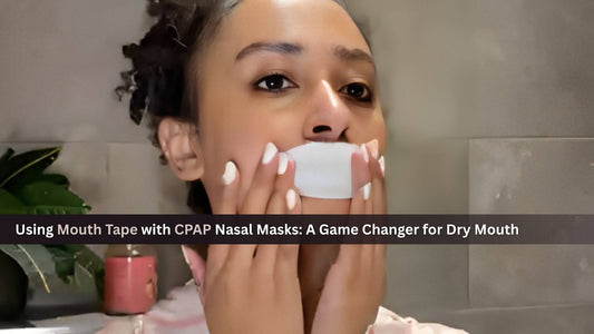 Using Mouth Tape with CPAP Nasal Masks: A Game Changer for Dry Mouth