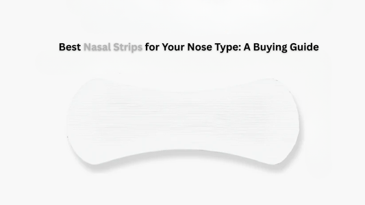Best Nasal Strips for Your Nose Type: A Buying Guide