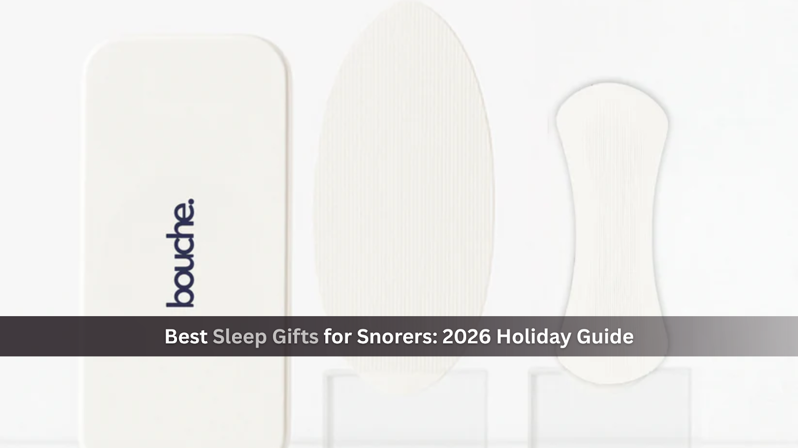 Best Sleep Gifts for Snorers: 2026 Holiday Guide