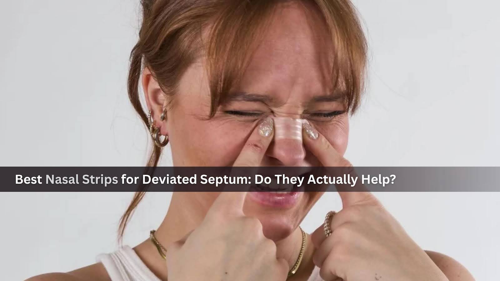Best Nasal Strips for Deviated Septum: Do They Actually Help?