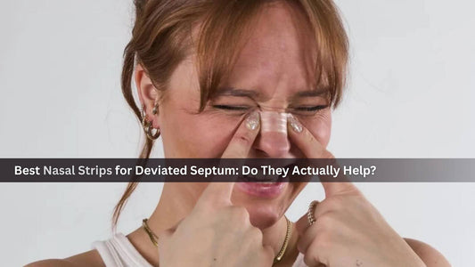 Best Nasal Strips for Deviated Septum: Do They Actually Help?