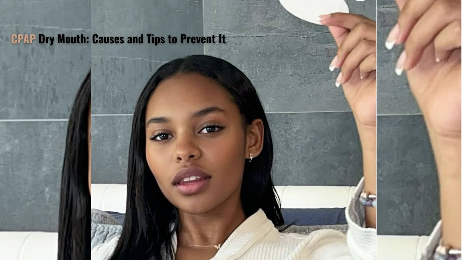 CPAP Dry Mouth: Causes and Tips to Prevent It