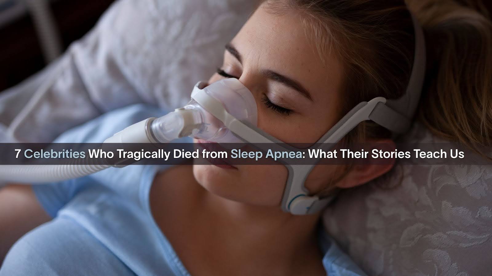 Celebrities Who Tragically Died from Sleep Apnea