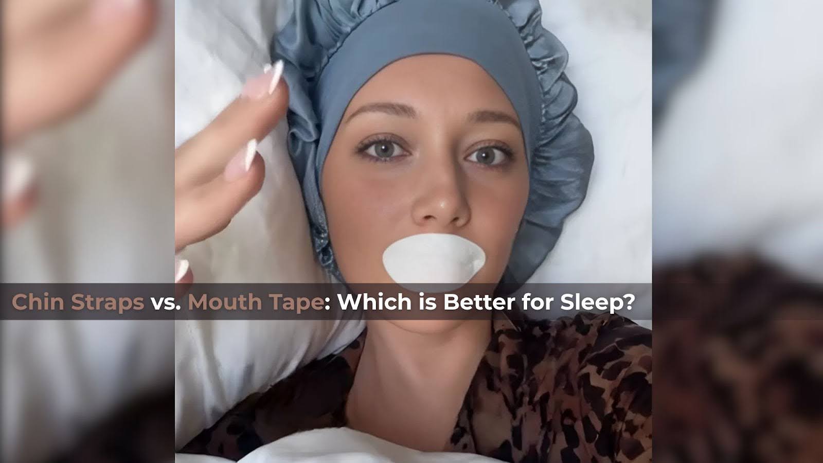 Chin Straps vs. Mouth Tape: Which is Better for Sleep?