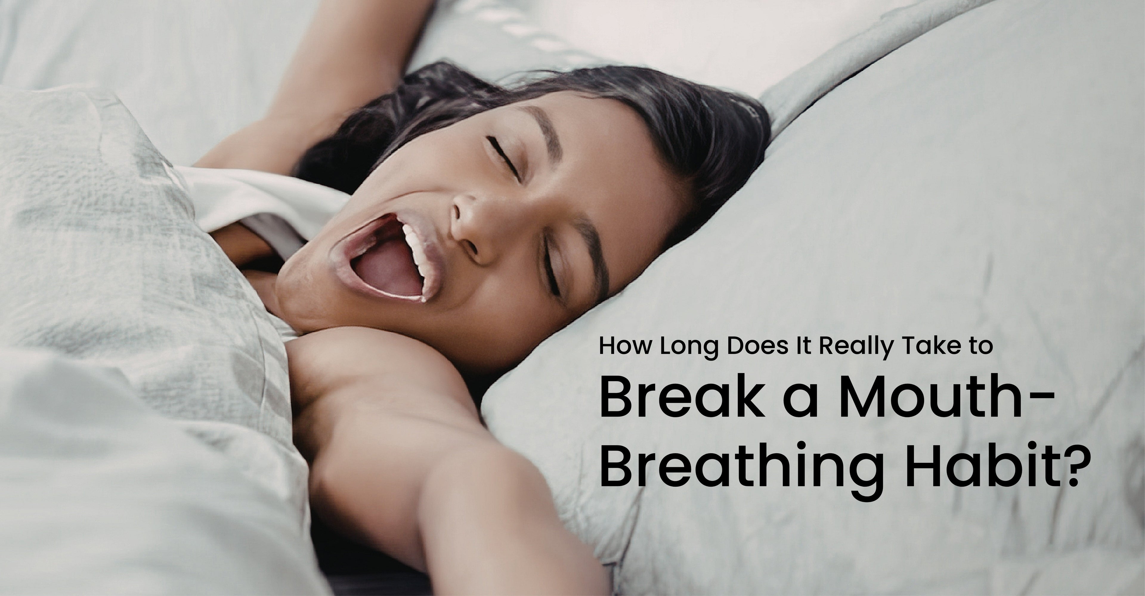 How Long Does It Really Take to Break a Mouth-Breathing Habit?