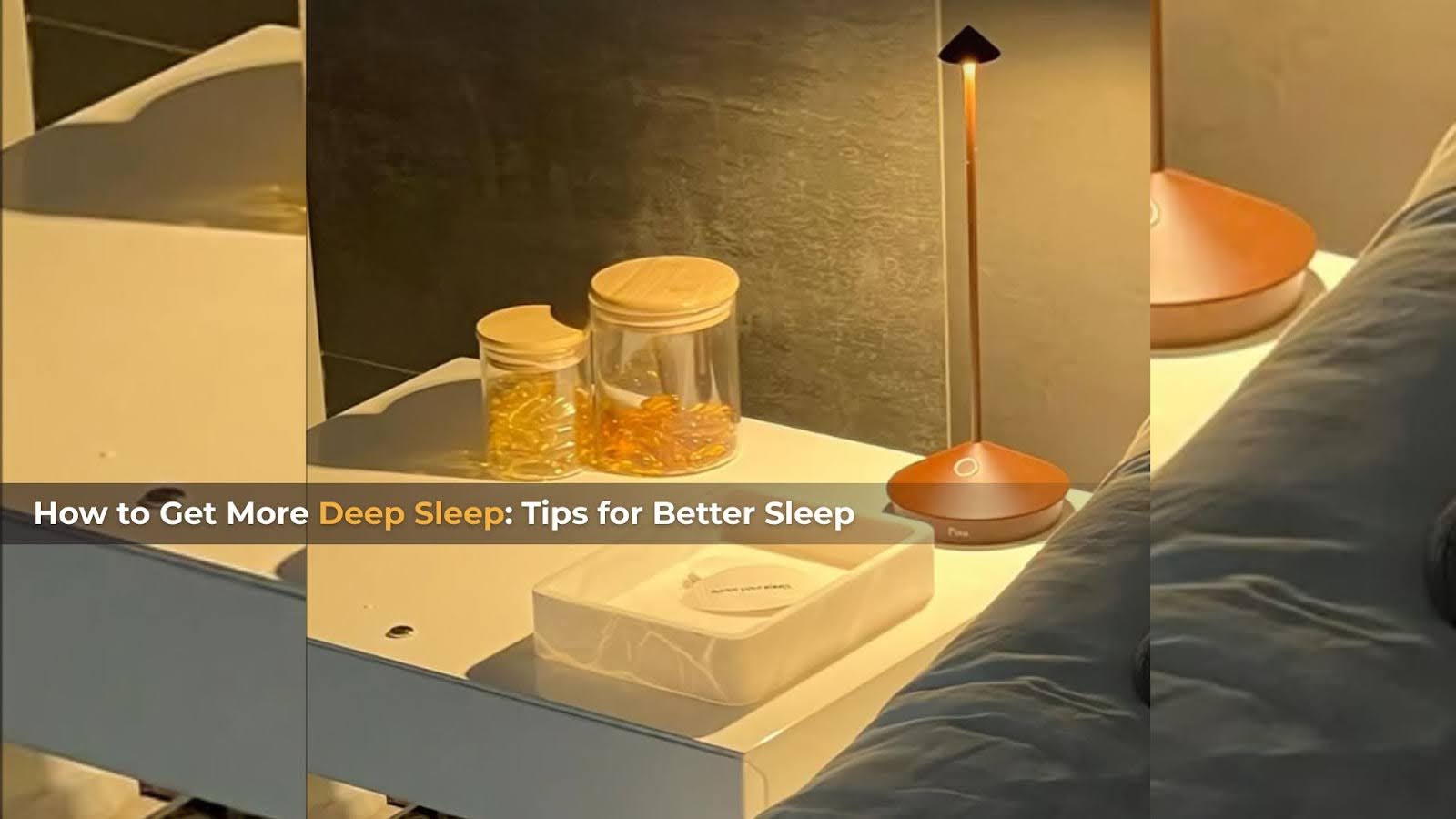 How to Get More Deep Sleep: Tips for Better Sleep