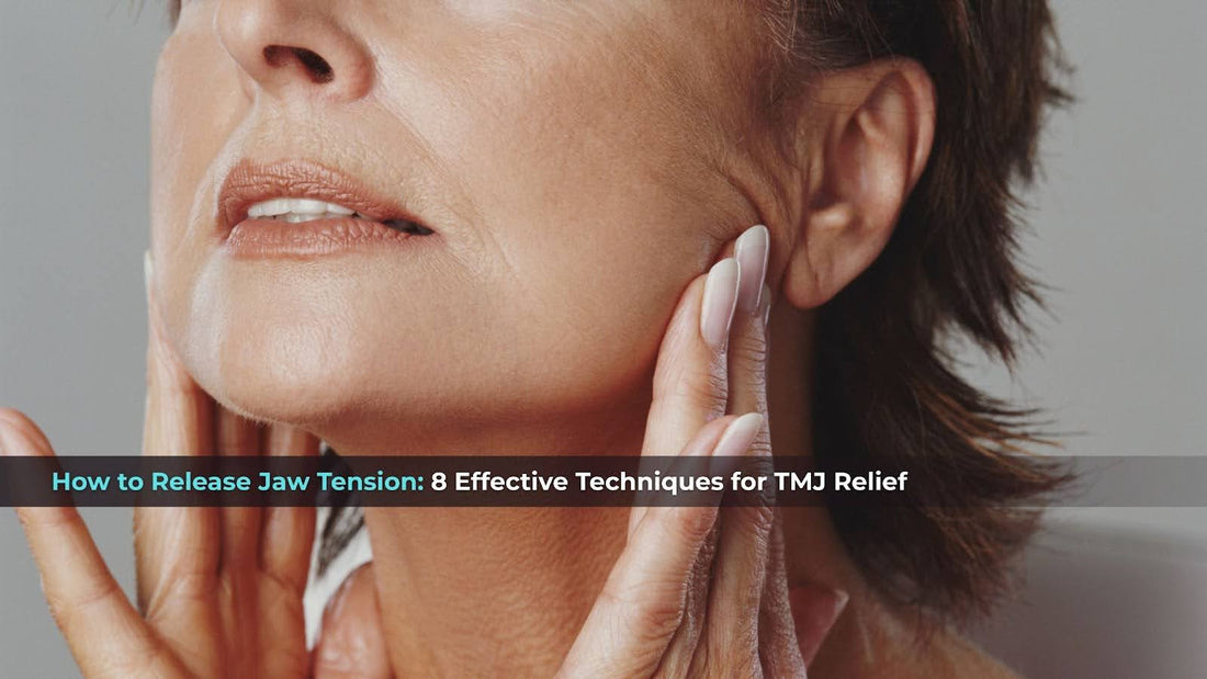 How to Release Jaw Tension: 8 Effective Techniques for TMJ Relief