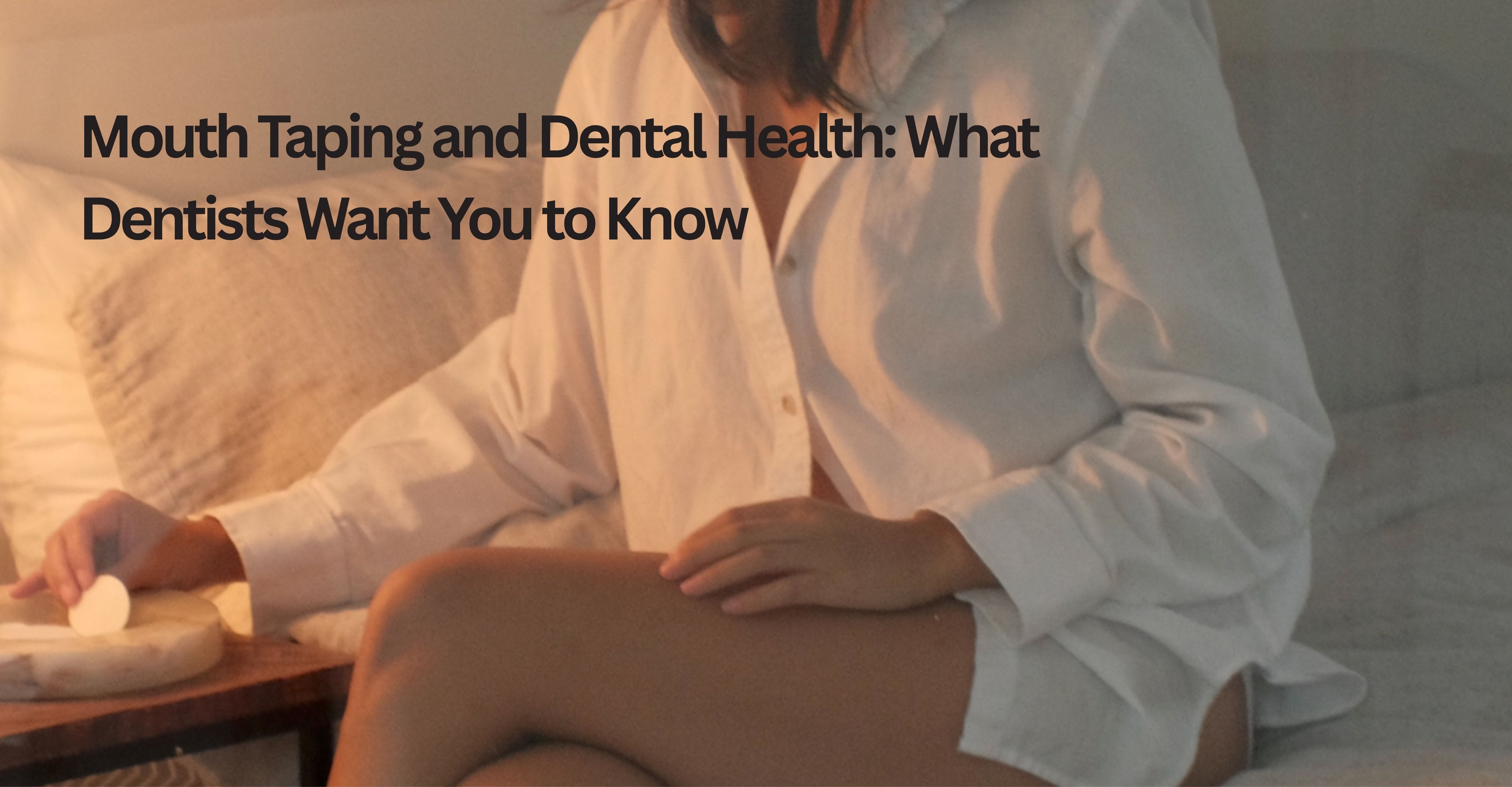 Mouth Taping and Dental Health: What Dentists Want You to Know