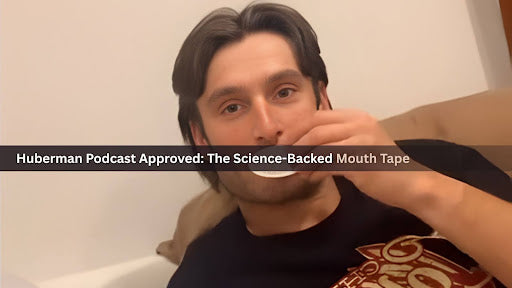 Huberman Podcast Approved: The Science-Backed Mouth Tape