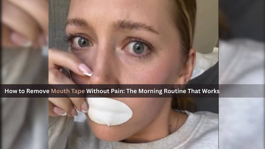 How to Remove Mouth Tape Without Pain: The Morning Routine That Works