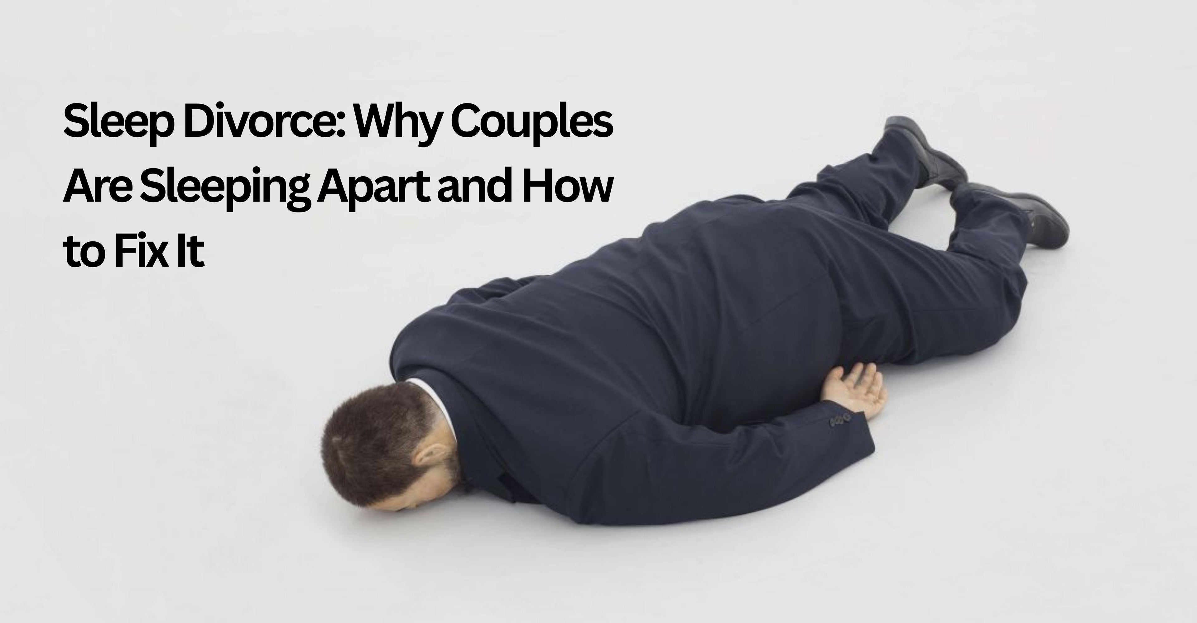 Sleep Divorce: Why Couples Are Sleeping Apart and How to Fix It