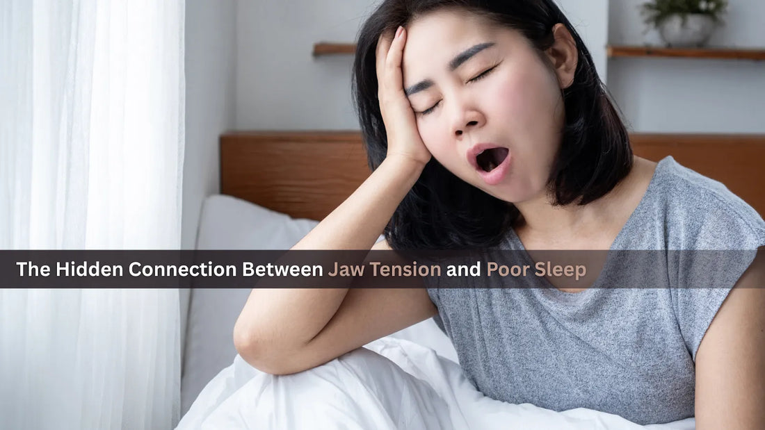 The Hidden Connection Between Jaw Tension and Poor Sleep