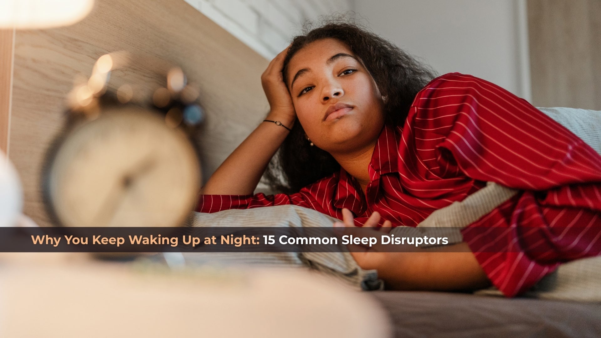 Why You Keep Waking Up at Night: 15 Common Sleep Disruptors
