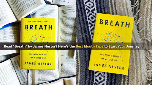 Read "Breath" by James Nestor? Best Mouth Tape to Start Your Journey